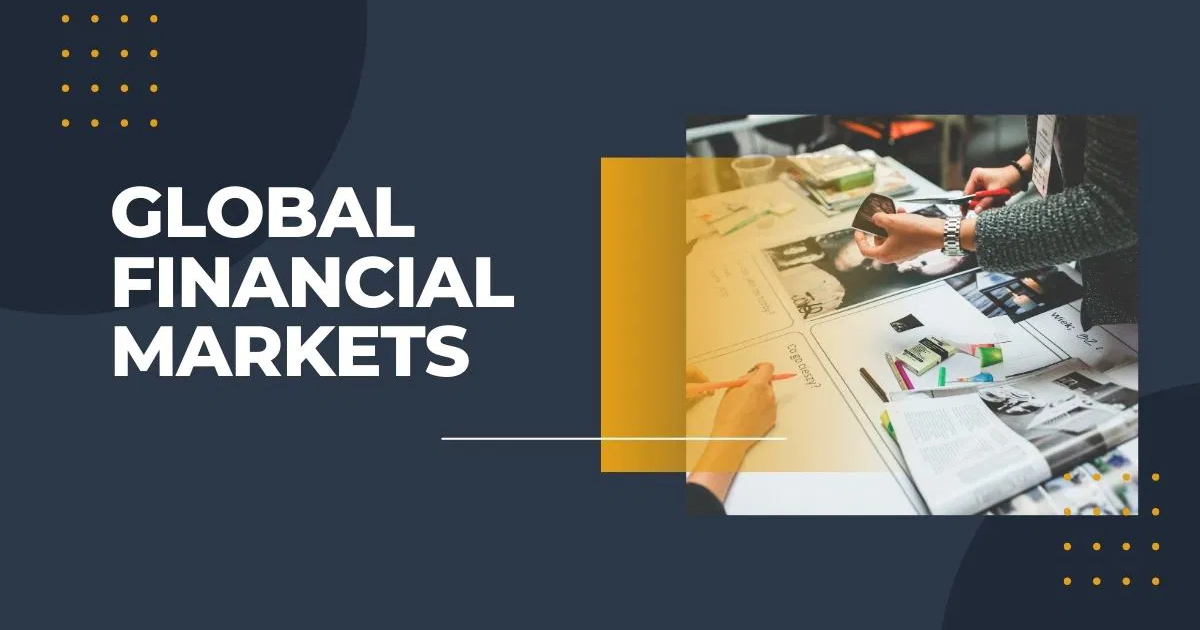 Global Financial Markets: An Overview